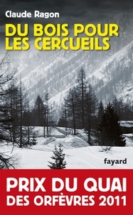 Claude Ragon - Du bois pour les cercueils - Prix du quai des orfèvres 2011.