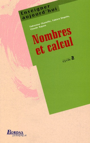 Claude Rajain et Fabienne Charotte - Nombres Et Calcul. Cycle 2.