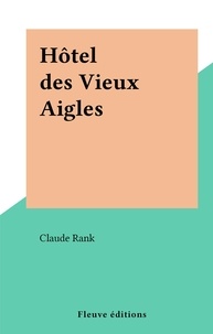 Claude Rank - Hôtel des Vieux Aigles.