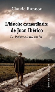 Claude Rannou - L'HISTOIRE EXTRAORDINAIRE DE JUAN IBÉRICO.