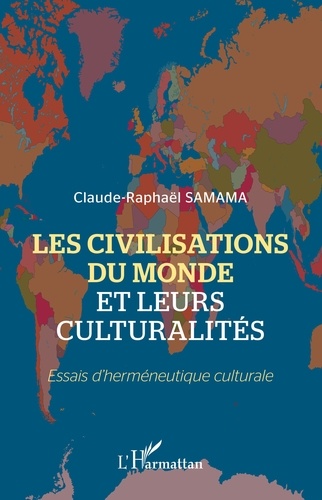 Les civilisations du monde et leurs culturalités. Essais d'herméneutique culturale