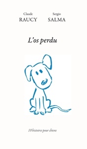 Claude Raucy - L'os perdu ; dix histoires pour chiens.