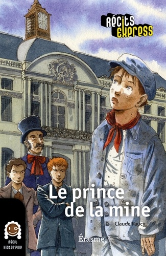  Claude Raucy et  Récits Express - Le prince de la mine - une histoire pour les enfants de 10 à 13 ans.
