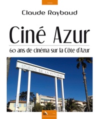 Claude Raybaud - Ciné Azur - 60 ans de cinéma sur la Côte d'Azur.