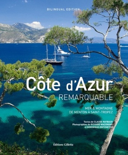 Côte d'Azur remarquable. Mer & montagne, de Menton à Saint-Tropez