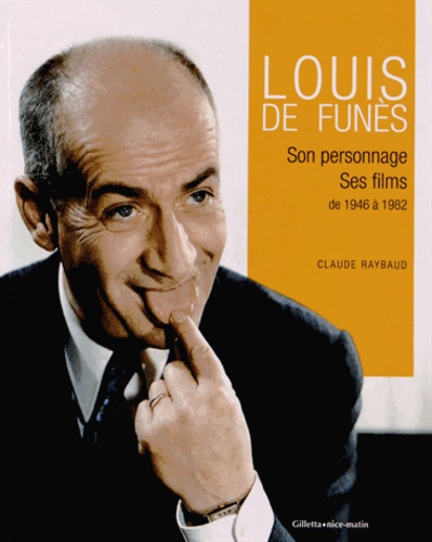Claude Raybaud - Louis de Funès - Son personnage, Ses films de 1946 à 1982.