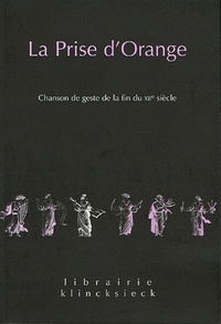 Claude Régnier - La Prise d'Orange - Chanson de geste de la fin du XIIe siècle.