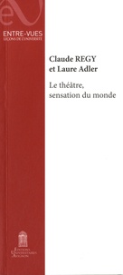 Claude Régy et Laure Adler - Le théâtre, sensation du monde.