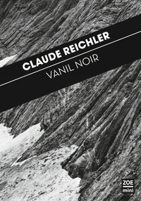 Claude Reichler - Vanil noir - Suivi par Le Reliquaire.