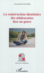 Claude Renoton-Lépine - La construction identitaire des adolescentes face au genre.