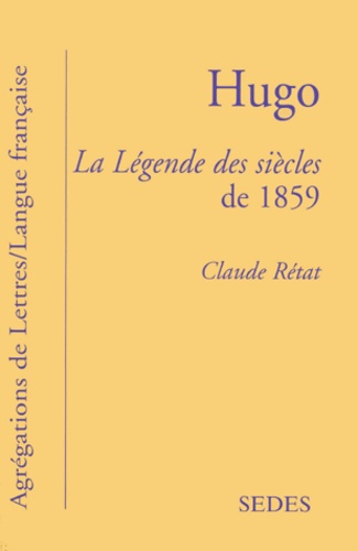 Claude Rétat - Hugo. La Legende Des Siecles De 1859.