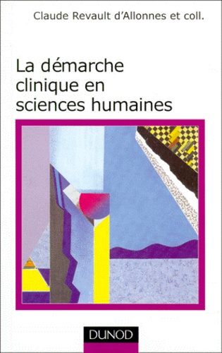 Claude Revault d'Allonnes et  Collectif - La démarche clinique en sciences humaines - Documents, méthodes, problèmes.