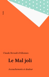 Claude Revault d'Allonnes - Le mal joli - Accouchement et douleur.