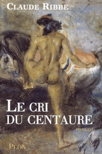Claude Ribbe - Le Cri Du Centaure.