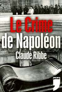Claude Ribbe - Le Crime de Napoléon.