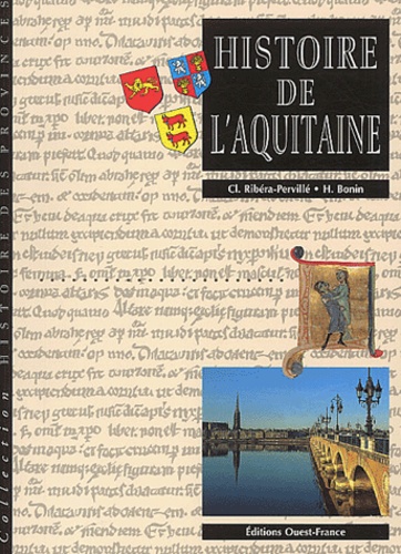 Claude Ribéra-Pervillé et Hubert Bonin - Histoire de l'Aquitaine.