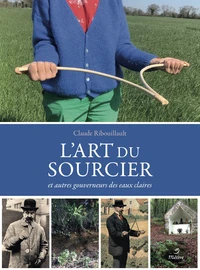 L'art du sourcier et autres gouverneurs des eaux claires