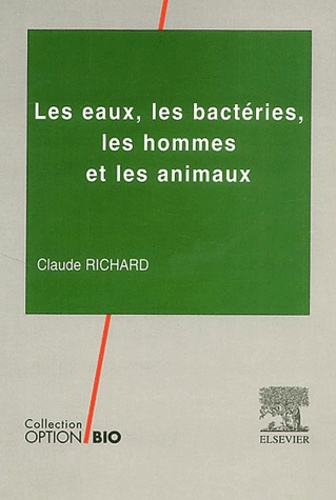 Claude Richard - Les eaux, les bactéries, les hommes et les animaux.