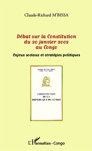 Claude-Richard M'Bissa - Débat sur la Constitution du 20 janvier 2002 au Congo - Enjeux sociaux et stratégies politiques.