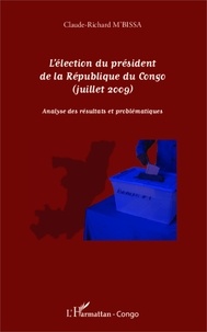 Claude-Richard M'Bissa - L'élection du président de la République du Congo (juillet 2009) - Analyse des résultats et problématiques.