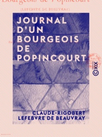 Claude-Rigobert Lefebvre de Beauvray et Henri Vial - Journal d'un bourgeois de Popincourt.