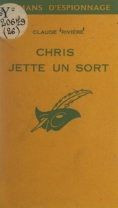 Claude Rivière - Chris jette un sort.