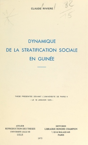 Dynamique de la stratification sociale en Guinée. Thèse présentée devant l'Université de Paris V, le 18 janvier 1975