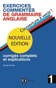 Claude Rivière - Exercices commentés de grammaire anglaise - Volume 1.