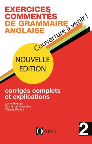 Claude Rivière et Catherine Mazodier - Exercices commentés de grammaire anglaise - Volume 2.