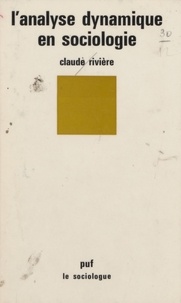 Claude Rivière - L'Analyse dynamique en sociologie.