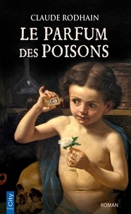 Claude Rodhain - Le parfum des poisons.