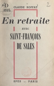 Claude Roffat - En retraite avec Saint-François de Sales.