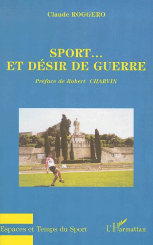 Claude Roggero - Sport... Et Desir De Guerre.