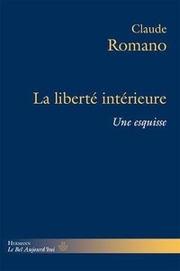 Claude Romano - La liberté intérieure - Une esquisse.