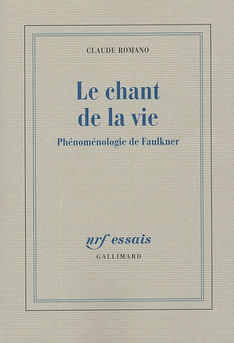 Claude Romano - Le chant de la vie - Phénoménologie de Faulkner.