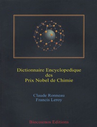 Claude Ronneau et Francis Leroy - Dictionnaire encyclopédique des Prix Nobel de Chimie.