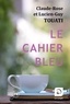 Claude-Rose Touati et Lucien-Guy Touati - Le cahier bleu.