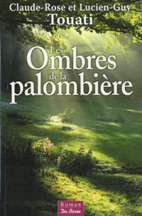 Claude-Rose Touati et Lucien-Guy Touati - Les Ombres de la palombière.