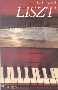 Claude Rostand - Liszt.