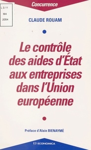 Claude Rouam - Le contrôle des aides d'État aux entreprises dans l'Union européenne.