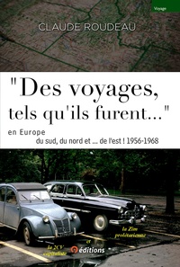 Claude Roudeau - ""Des voyages tels qu-ils furent..."" en Europe 1956-68 Europe.