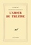 L'Amour Du Theatre. Descriptions Critiques