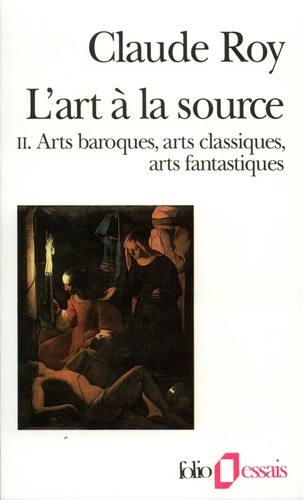 L'Art A La Source. Tome 2, Art Baroque, Arts Classiques, Arts Fantastiques