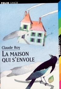 Claude Roy - La maison qui s'envole.