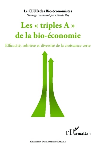 Claude Roy - Les triples A de la bio-économie - Efficacité, sobriété et diversité de la croissance verte.