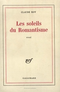 Claude Roy - Soleil du romantisme.