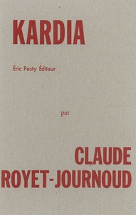 Claude Royet-Journoud - Kardia.