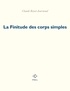 Claude Royet-Journoud - La finitude des corps simples.