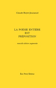 Claude Royet-Journoud - La poésie entière est préposition.