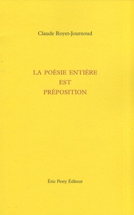 Claude Royet-Journoud - La poésie entière est préposition.
